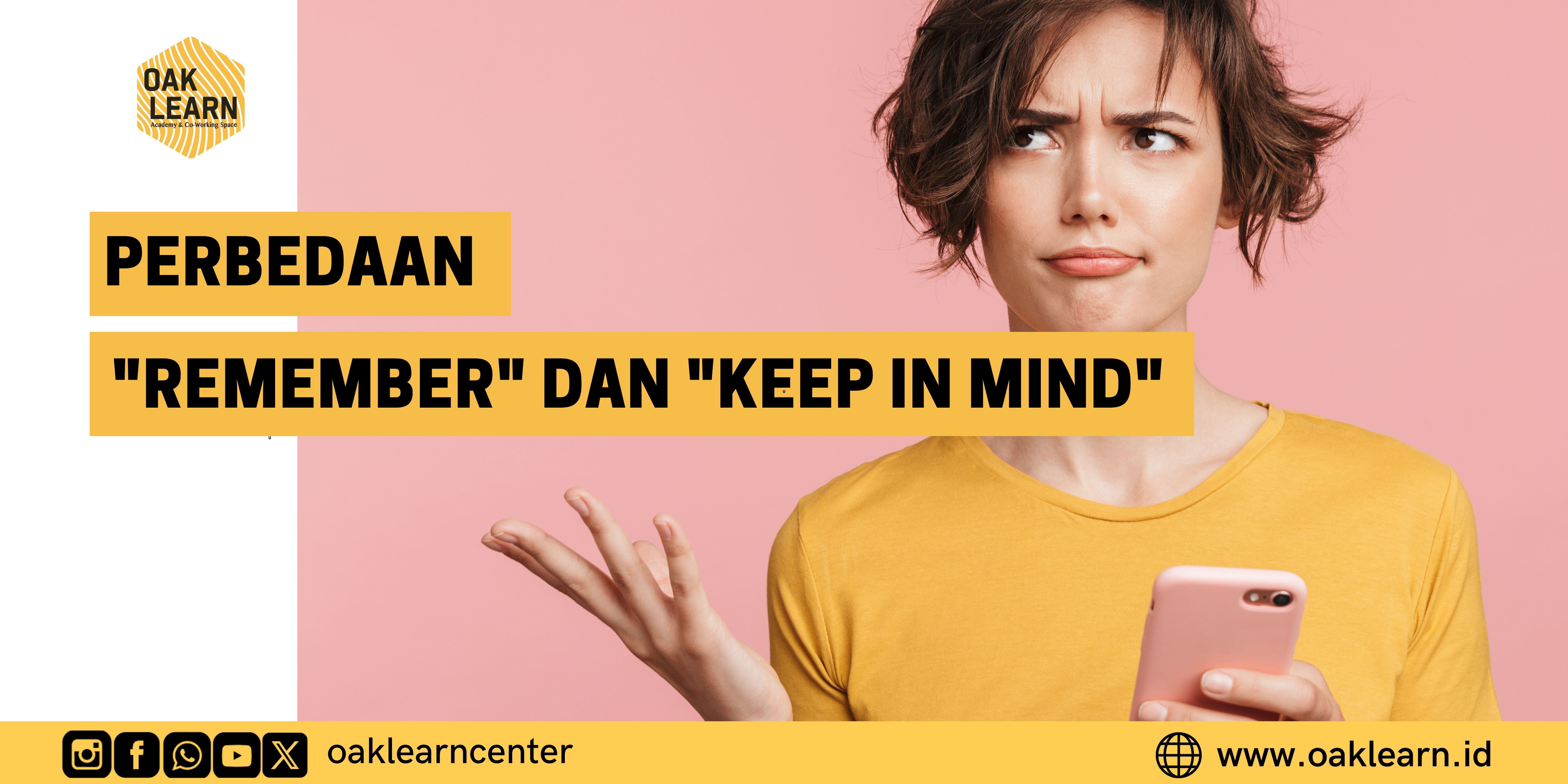 Apa Bedanya “Keep in Mind” dan “Remember”?Yuk, Pahami Bersama OAKLEARN!
